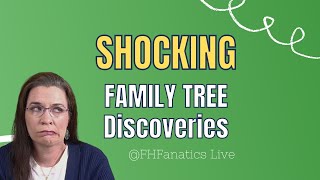 Shocking Genealogical Discoveries - Do You Have Any?