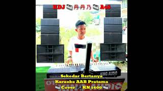 Download Lagu Sekedar Bertanya Karaoke AAB Pratama Cover KN 1400... MP3 Gratis