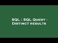SQL : SQL Query - Distinct results
