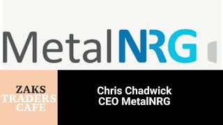 Interview: Chris Chadwick CEO MetalNRG