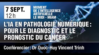 MIAM - L'IA en pathologie numérique : pour le diagnostic et le pronostic du cancer