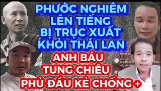 CẤP BÁCH-PHƯỚC NGHIÊM LÊN TIẾNG BỊ TRỤC XUẤT KHỎI THÁI LAN-ANH BÚA TUNG CHIÊU PHỦ ĐÀU KẺ CHỐNG +