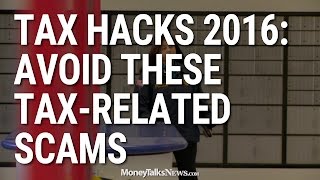 Tax Hacks 2016: Avoid These Tax-Related Scams