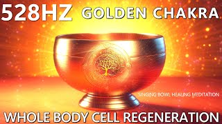 528Hz Golden Chakra Singing Bowl Healing Vibration | Whole Body Cell Regeneration and DNA Repair