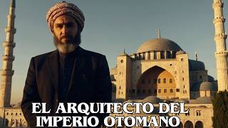 Mimar Sinan El Arquitecto del Imperio otomano