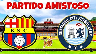 Barcelona SC vs Guayaquil City Partido Amistoso 2023
