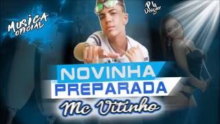 Mc Vitinho - Novinha Preparada Musica nova 2016