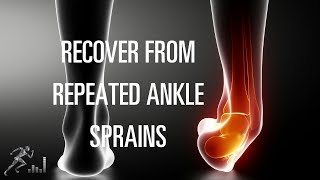 What can you do to prevent repeated ankle sprains?