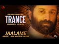 TRANCE | Jaalame Video Song | Fahadh Faasil | Jackson Vijayan | Anwar Rasheed | Official