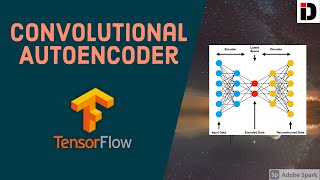 Convolutional Autoencoder in TensorFlow 2.0 (Keras) - Deep Learning