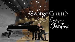 George Crumb - A little Suite for Christmas, A.D.1979