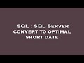 SQL : SQL Server convert to optimal short date