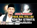 UJIAN TERBERAT PARA WALIYULLAH ADALAH ISTRINYA - BUYA ARRAZY HASYIM