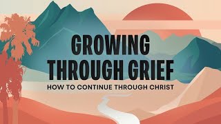 Growing Through Grief