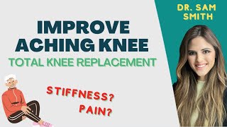 How To Improve Aching Knee Pain After Total Knee Replacement