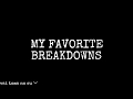 MY FAVORITE BREAKDOWNS | Grind, Noise & More