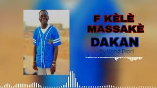 F-KÈLÈ_-_MASSAKÈ__-__Dakan__By_Koné_prod (audio officie  2024)