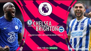 [SOI KÈO BÓNG ĐÁ] Chelsea vs Brighton (2h30 ngày 30/12) K+SPORTS 2. Vòng 20 giải Ngoại hạng Anh