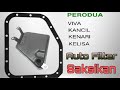 Tukar auto filter viva/kelisa/kenari/kancil