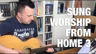 Sung Worship From Home 3