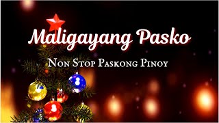 PASKONG PINOY NON STOP - BEST TAGALOG  CHRISTMAS SONGS MEDLEY