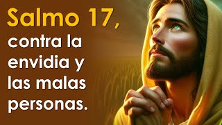 SALMO 17, contra la envidia y las malas personas | ORANDO CON LOS SALMOS 🙏