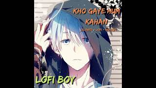 KHO GAYE HUM KAHAN || [Slowed+Lofi+Reverb] || sad song || lofi boy