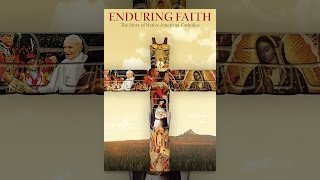 Enduring Faith: The Story of Native American Catholics