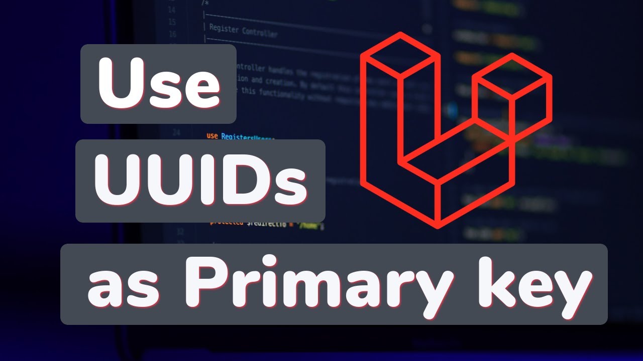 How To Use UUID As Primary Key Instead Of Auto-increment IDs In Laravel ...