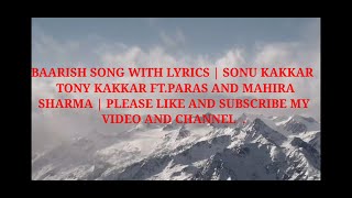 BAARISH SONG WITH LYRICS | SONU KAKKAR  TONY KAKKAR FT.PARAS AND MAHIRA SHARMA | LATEST SONG OF 2020