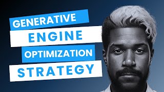 Generative Engine Optimization Strategy & Tactics [Deep Dive]