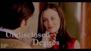 Chuck & Blair || Undisclosed Desires