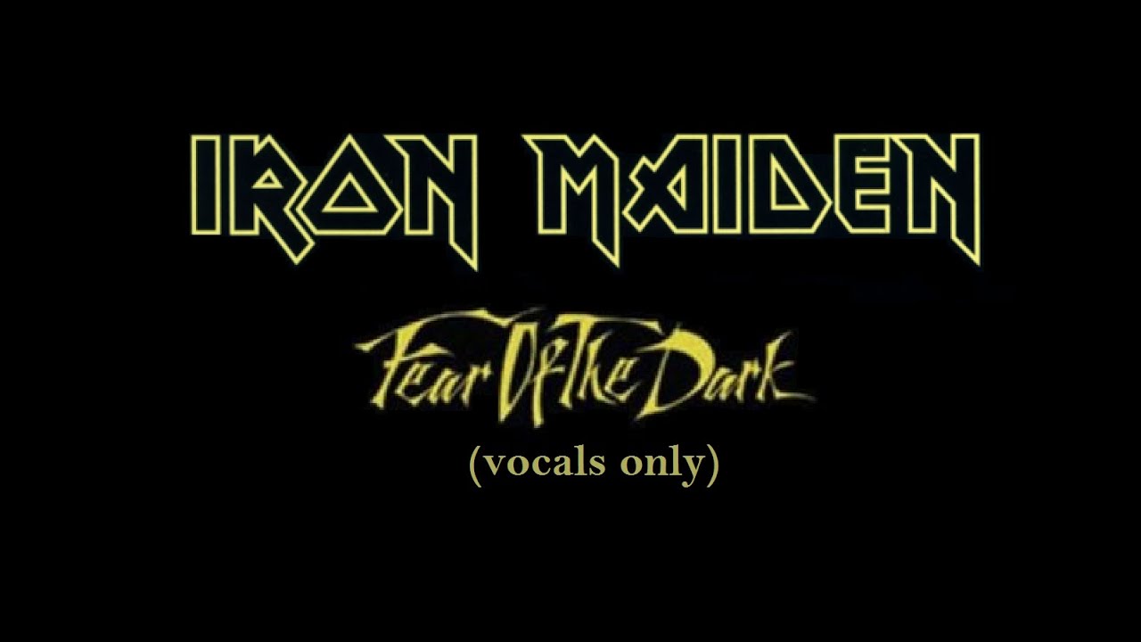 Iron Maiden - Fear Of The Dark (vocals Only) - YouTube