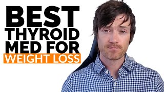 The Best Thyroid Medication for Weight Loss is...