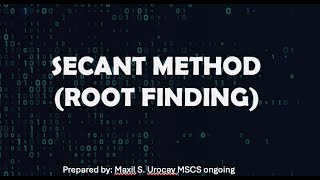 Secant Method (Root Finding) Bisaya Tutorial || xam yu