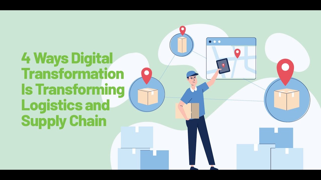 4 Ways Digital Transformation Is Transforming Logistics And Supply ...