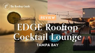 EDGE Rooftop Cocktail Lounge in Tampa Bay - Review