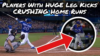 Players With HUGE leg kicks CRUSHING Home Runs