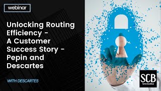 Unlocking Routing Efficiency - A Customer Success Story - Pepin and Descartes