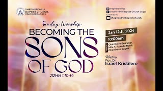 SUNDAY SERVICE || 12TH JANUARY 2025 || BECOMING THE SONS OF GOD