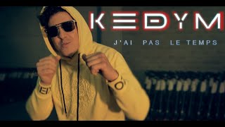 KEDYM  -  J'ai pas le temps (EXCLUSIVE Music Video)