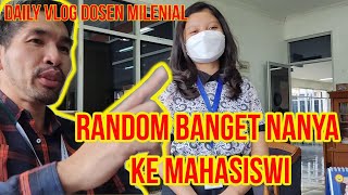 Daily Vlog Dosen Milenial Katanya!! Random Banget Nanya ke Mahasiswi