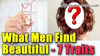 What men find beautiful in a woman - 7 traits