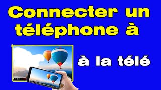 Comment connecter un téléphone à une télé