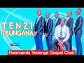 Tenzi Taungana - Hwamanda Yedunga Gospel Choir