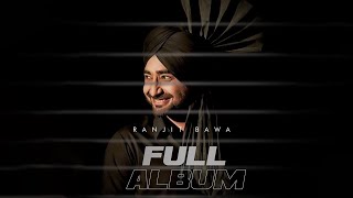 Ranjit Bawa (Full Album) | New Punjabi Song Update | Mahiya Song Ranjit Bawa | Impress Song | Gabruu