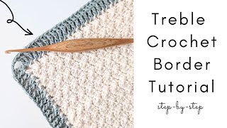 How to Make a Treble Crochet Border | Step-by-Step Tutorial