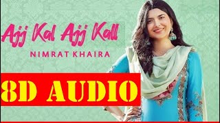 AJJ KAL AJJ KAL 💝 (8d AUDIO) Nimrat Khaira | | Jawani Mutiyar di song | | Latest Punjabi Songs 2020