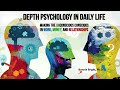 Depth Psychology in Daily Life: Making the Unconscious Conscious in Work, Money, and Relationships