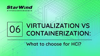 StarWind’s Educational Episodes: The role of virtualization and containers in HCI